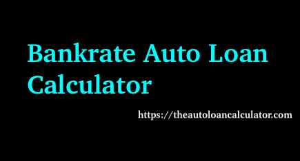 Bankrate Auto Loan Calculator  Auto Loan Calculator
