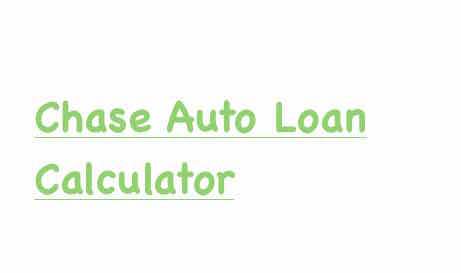 Chase Auto Loan Calculator  Auto Loan Calculator
