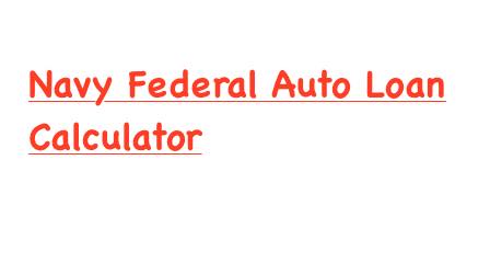Navy Federal Auto Loan Calculator  Auto Loan Calculator